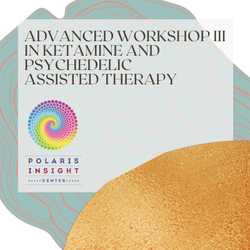 Featured Image: Advanced Workshop III in Ketamine- and Psychedelic-Assisted Therapies