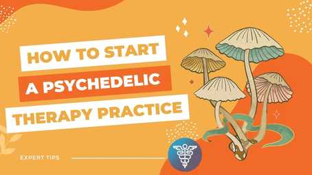 Starting a Psychedelic Therapy Practice. The image has an orange background in two different shapes with the text "HOW TO START A PSYCHEDELIC THERAPY PRACTICE EXPERT TIPS" over it. The design includes illustrations of psilocybin mushrooms and the Psychedelic Support logo.